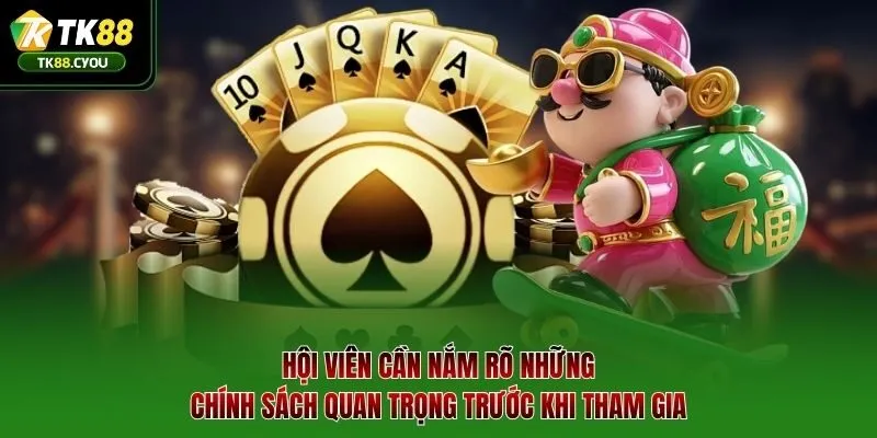 Hội viên cần nắm rõ những chính sách quan trọng trước khi tham gia
