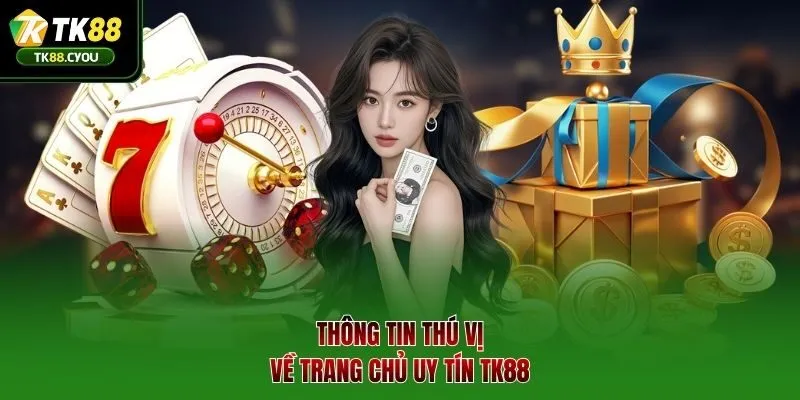 Thông tin thú vị về trang chủ uy tín TK88